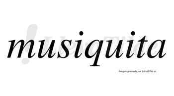 Musiquita no lleva tilde con vocal tónica en la segunda «i»