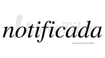 Notificada no lleva tilde con vocal tónica en la primera «a»
