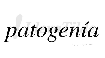 Patogenía  lleva tilde con vocal tónica en la «i»