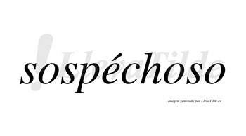Sospéchoso lleva tilde con vocal tónica en la «e»