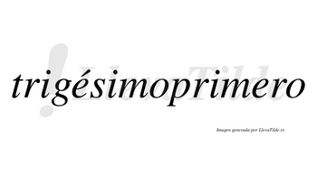 Trigésimoprimero lleva tilde con vocal tónica en la primera «e»