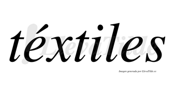 Téxtiles lleva tilde con vocal tónica en la primera «e»