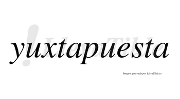 Yuxtapuesta  no lleva tilde con vocal tónica en la «e»