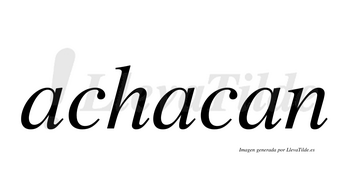 Achacan no lleva tilde con vocal tónica en la segunda «a»