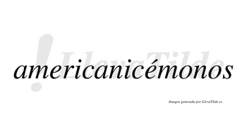 Americanicémonos  lleva tilde con vocal tónica en la segunda «e»