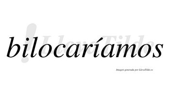 Bilocaríamos  lleva tilde con vocal tónica en la segunda «i»