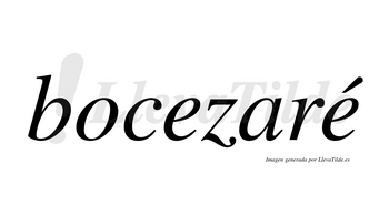 Bocezaré  lleva tilde con vocal tónica en la segunda «e»