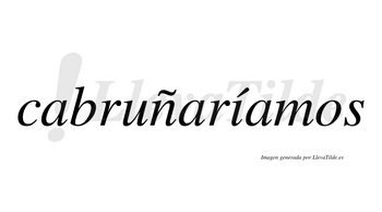 Cabruñaríamos  lleva tilde con vocal tónica en la «i»