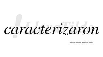 Caracterizaron  no lleva tilde con vocal tónica en la tercera «a»
