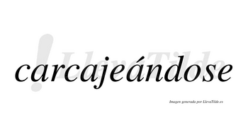 Carcajeándose  lleva tilde con vocal tónica en la tercera «a»