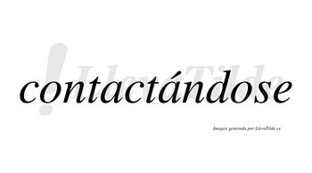 Contactándose lleva tilde con vocal tónica en la segunda «a»
