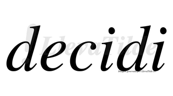 Decidi no lleva tilde con vocal tónica en la primera «i»