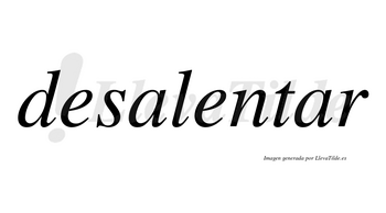 Desalentar  no lleva tilde con vocal tónica en la segunda «a»