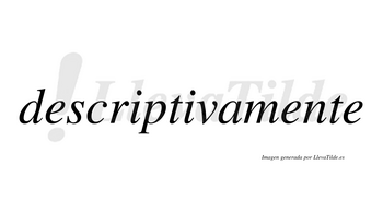 Descriptiva  no lleva tilde con vocal tónica en la segunda «i»