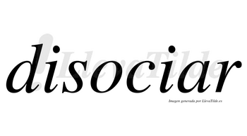 Disociar  no lleva tilde con vocal tónica en la «a»