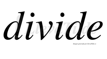 Divide  no lleva tilde con vocal tónica en la segunda «i»