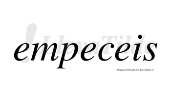 Empeceis no lleva tilde con vocal tónica en la segunda «e»