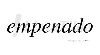 Empenado  no lleva tilde con vocal tónica en la «a»