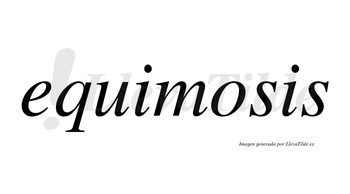 Equimosis no lleva tilde con vocal tónica en la «o»
