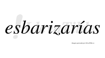 Esbarizarías  lleva tilde con vocal tónica en la segunda «i»