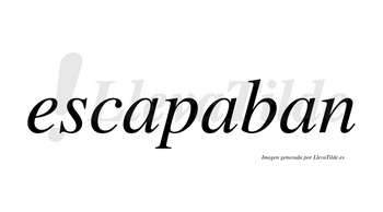 Escapaban  no lleva tilde con vocal tónica en la segunda «a»