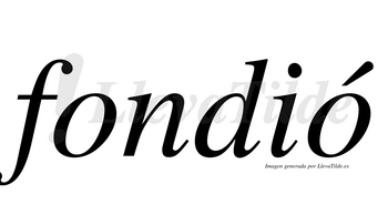 Fondió  lleva tilde con vocal tónica en la segunda «o»