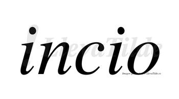 Incio  no lleva tilde con vocal tónica en la primera «i»