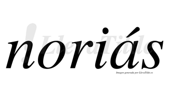 Noriás  lleva tilde con vocal tónica en la «a»