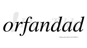 Orfandad  no lleva tilde con vocal tónica en la segunda «a»