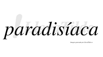Paradisíaca  lleva tilde con vocal tónica en la segunda «i»