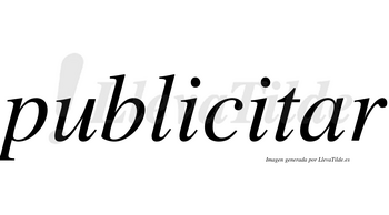 Publicitar no lleva tilde con vocal tónica en la «a»