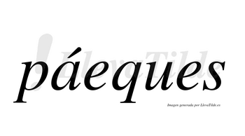 Páeques  lleva tilde con vocal tónica en la «a»