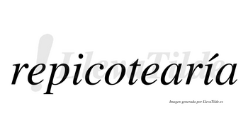 Repicotearía  lleva tilde con vocal tónica en la segunda «i»