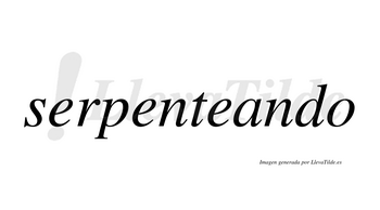 Serpenteando  no lleva tilde con vocal tónica en la «a»