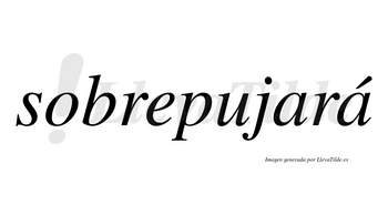 Sobrepujará  lleva tilde con vocal tónica en la segunda «a»