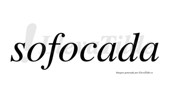 Sofocada  no lleva tilde con vocal tónica en la primera «a»
