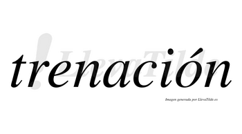 Trenación  lleva tilde con vocal tónica en la «o»