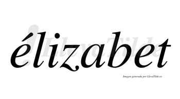 Élizabet  lleva tilde con vocal tónica en la primera «e»