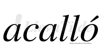 Acalló  lleva tilde con vocal tónica en la «o»