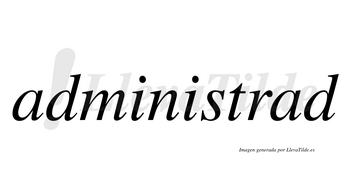 Administrad  no lleva tilde con vocal tónica en la segunda «a»