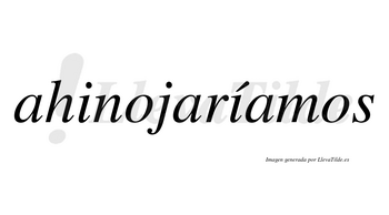 Ahinojaríamos  lleva tilde con vocal tónica en la segunda «i»