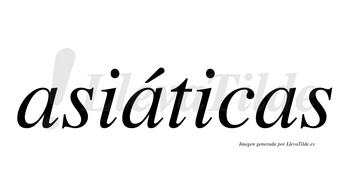 Asiáticas  lleva tilde con vocal tónica en la segunda «a»