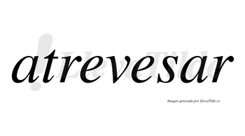 Atrevesar no lleva tilde con vocal tónica en la segunda «a»