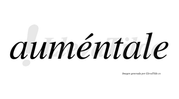 Auméntale lleva tilde con vocal tónica en la primera «e»