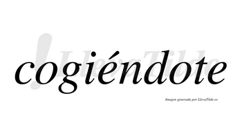 Cogiéndote lleva tilde con vocal tónica en la primera «e»