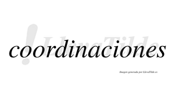 Coordinaciones  no lleva tilde con vocal tónica en la tercera «o»