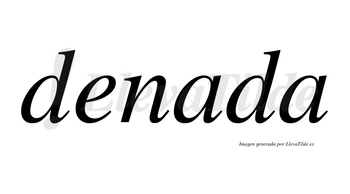 Denada no lleva tilde con vocal tónica en la primera «a»