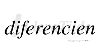 Diferencien  no lleva tilde con vocal tónica en la segunda «e»