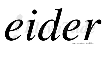 Eider  no lleva tilde con vocal tónica en la segunda «e»