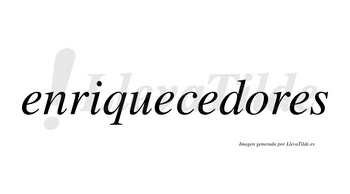 Enriquecedores  no lleva tilde con vocal tónica en la «o»